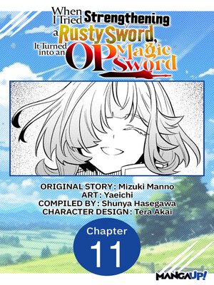 cover image of When I Tried Strengthening a Rusty Sword, It Turned into an OP Magic Sword, Chapter 11